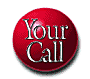 YOUR CALL